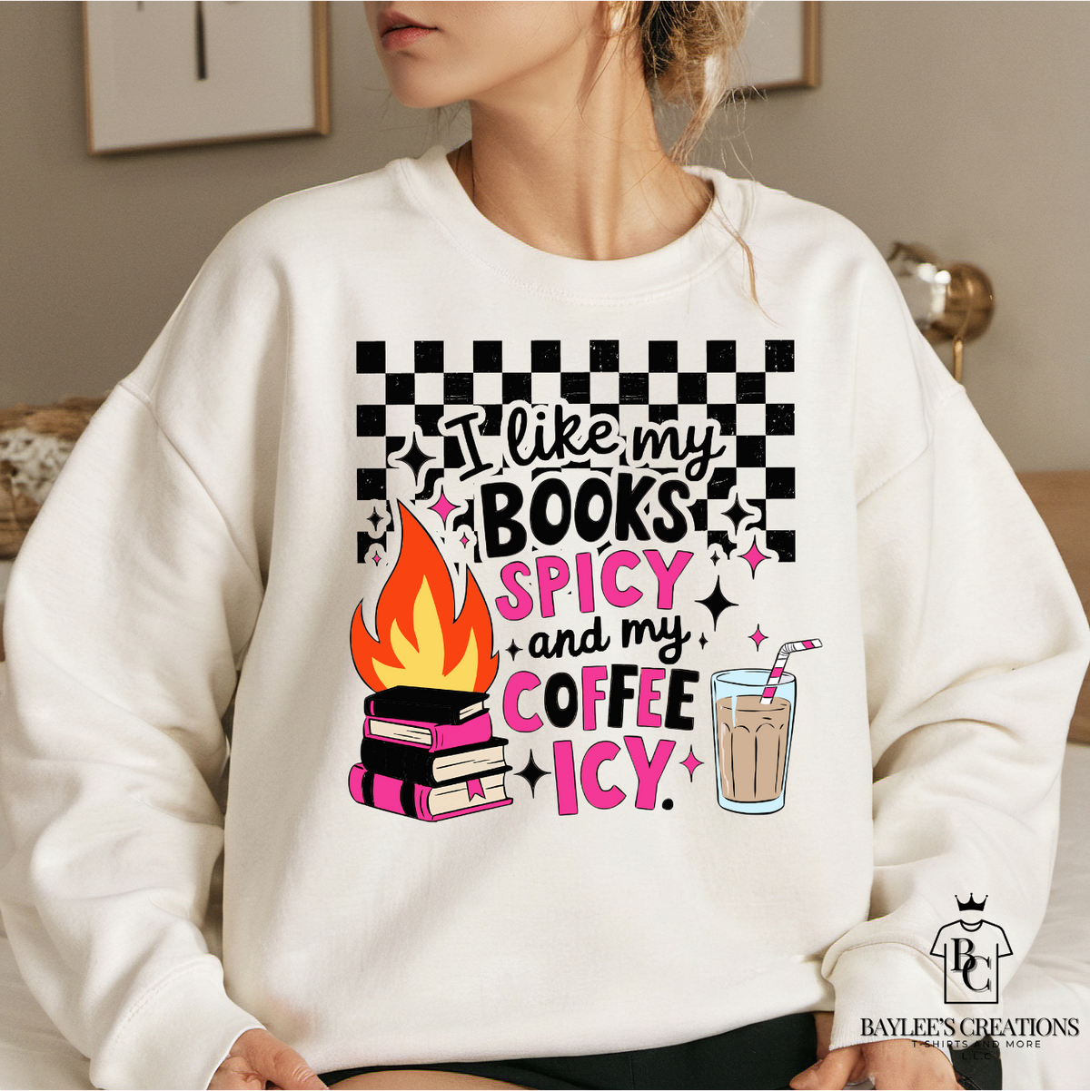 I Like My Books Spicy and My Coffee Icy - Women's Sweatshirt printed apparel by Baylees Creations