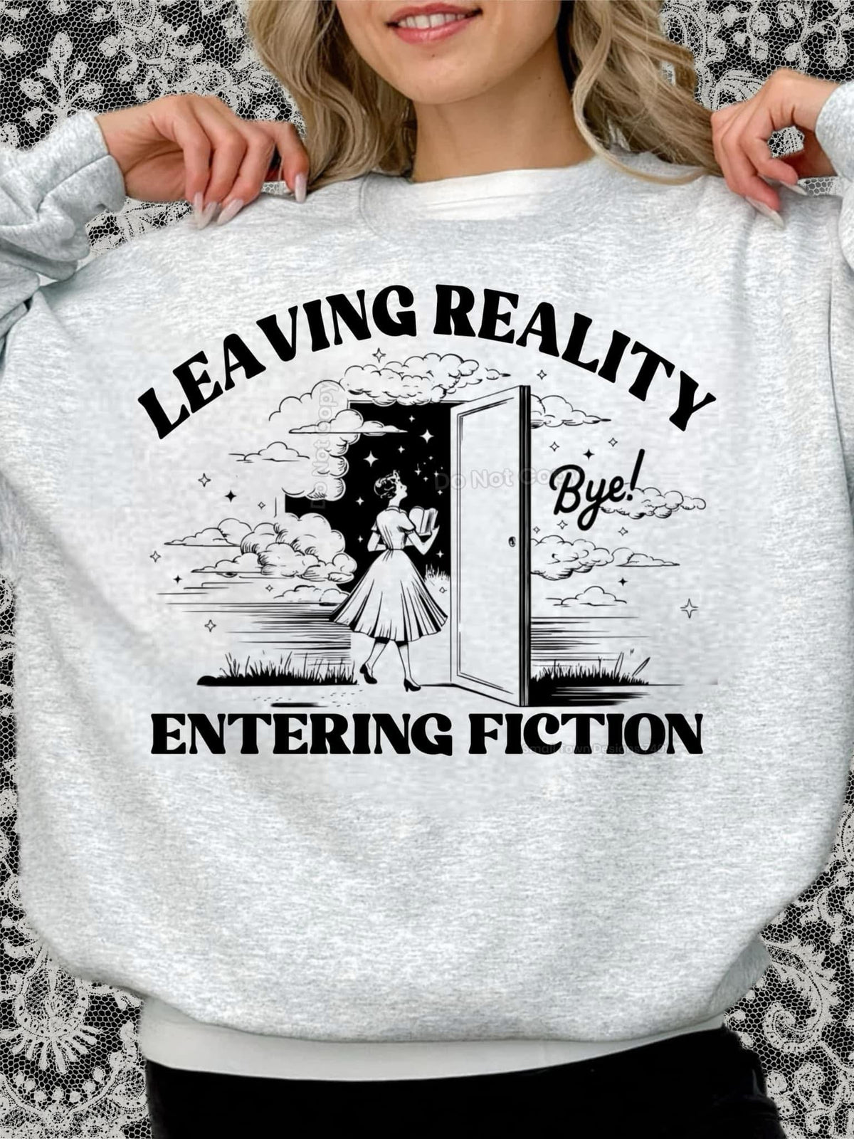 Leaving Reality and Entering Fiction - Women's Sweatshirt printed apparel by Baylees Creations