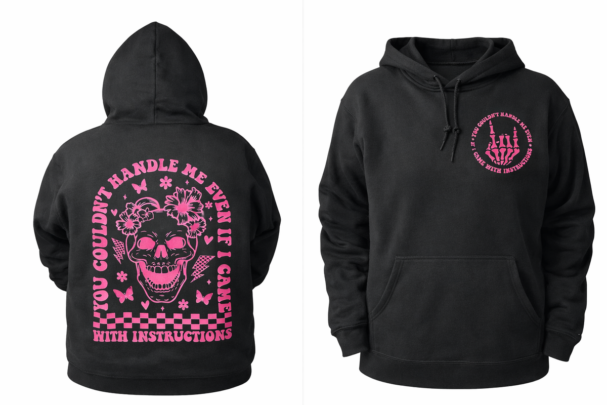 You Couldn't Handle Me Even If I Came with Instructions Hoodie printed apparel by Baylees Creations
