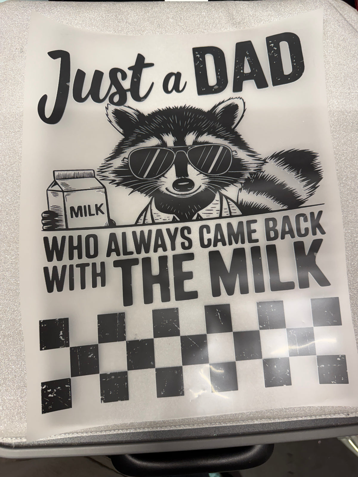 Just a Dad Who Always Came Back with the Milk DTF Transfer ready-to-press DTF transfer