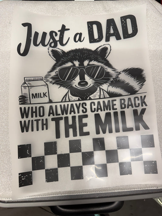 Just a Dad Who Always Came Back with the Milk DTF Transfer ready-to-press DTF transfer