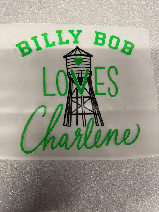 Billy Bob Loves Charlene Oilfield DTF Transfer ready-to-press DTF transfer