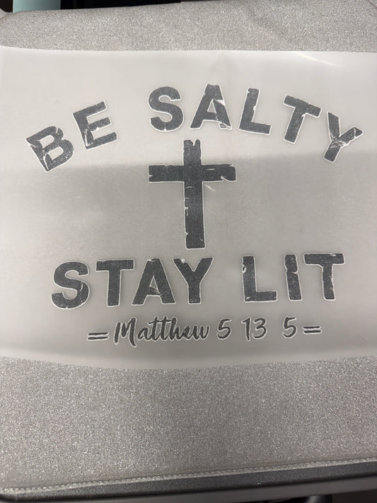 Be Salty Stay Lit Matthew 5:13 DTF Transfer ready-to-press DTF transfer