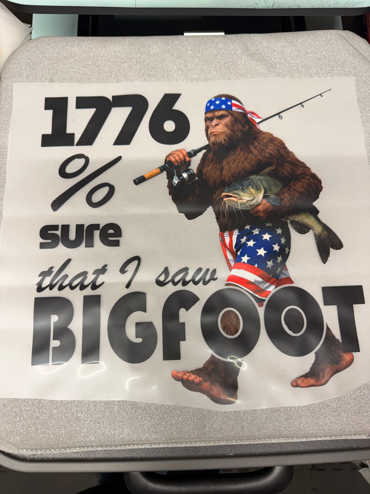 1776 Percent Sure I Saw Bigfoot DTF Transfer ready-to-press DTF transfer