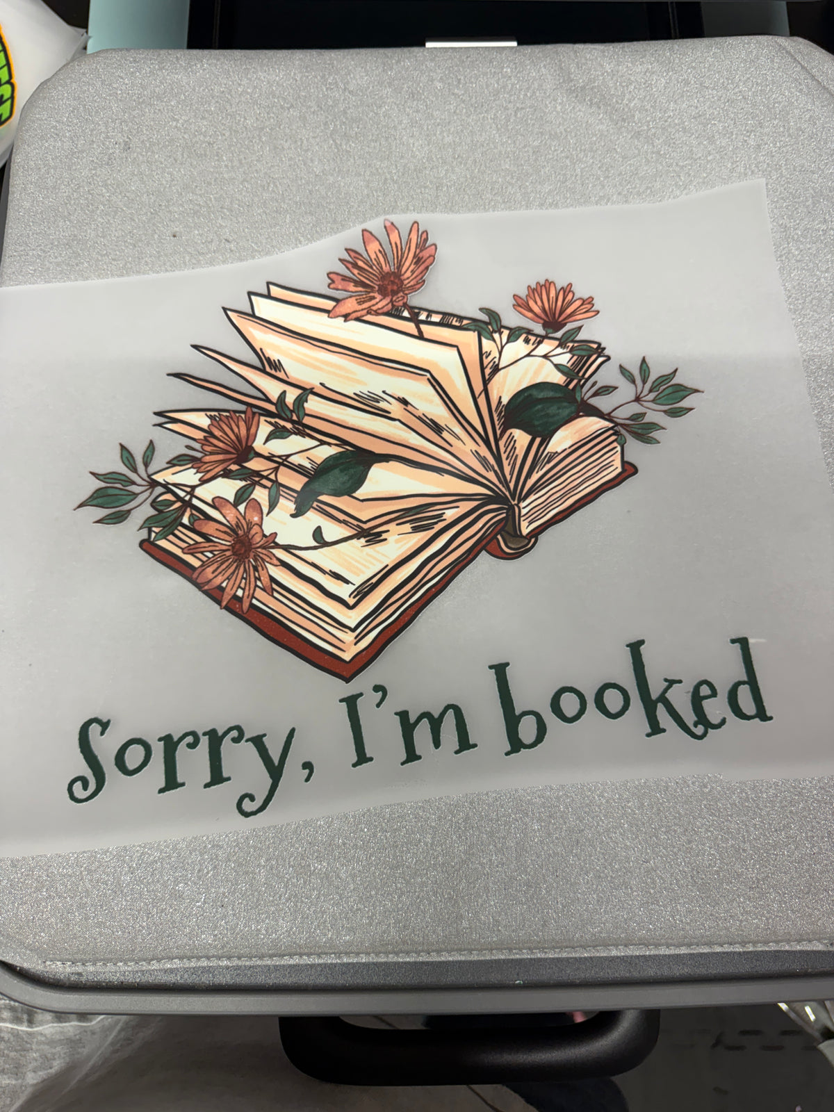 Sorry I'm Booked DTF Transfer ready-to-press DTF transfer