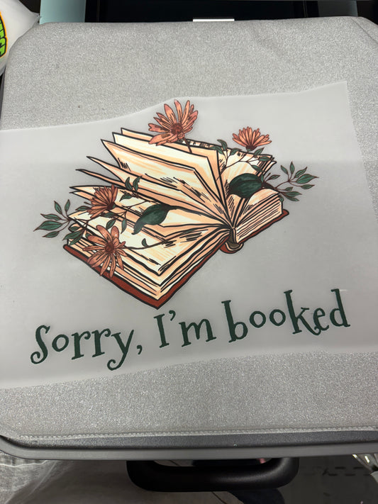 Sorry I'm Booked DTF Transfer ready-to-press DTF transfer