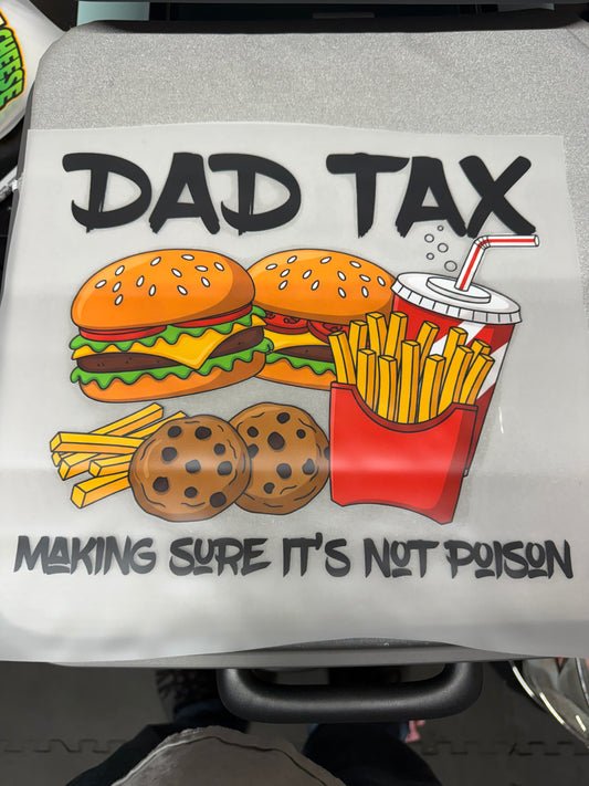 Dad Tax Making Sure It Is Not Poison DTF Transfer ready-to-press DTF transfer